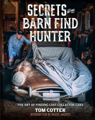 SECRETS OF THE BARN FIND HUNTER: THE ART OF FINDING LOST COLLECTOR CARS
