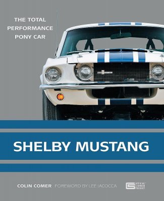 SHELBY MUSTANG: THE TOTAL PERFORMANCE PONY CAR