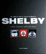 SHELBY THE COMPLETE BOOK OF SHELBY AUTOMOBILES