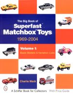 THE BIG BOOK OF SUPERFAST MATCHBOX TOYS 1969-2004 (VOLUME 1)
