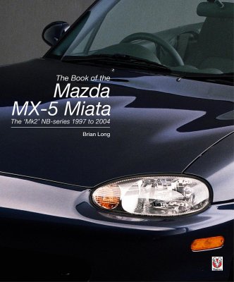 THE BOOK OF THE MAZDA MX-5 MIATA : THE MK2 NB-SERIES 1997 TO 2004