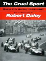 THE CRUEL SPORT GRAND PRIX RACING 1959-1967
