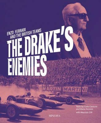 THE DRAKE'S ENEMIES - ENZO FERRARI AND THE BRITHIS TEAMS