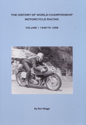 THE HISTORY OF WORLD CHAMPIONSHIP MOTORCYCLE RACING VOLUME 1