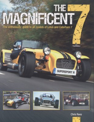 THE MAGNIFICENT 7 THE ENTHUSIASTS' GUIDE TO ALL MODELS OF LOTUS AND CATERHAM 7