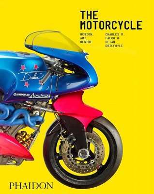 THE MOTORCYCLE: DESIGN, ART, DESIRE