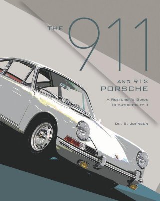 THE PORSCHE 911 AND 912 - A RESTORER'S GUIDE TO AUTHENTICITY II