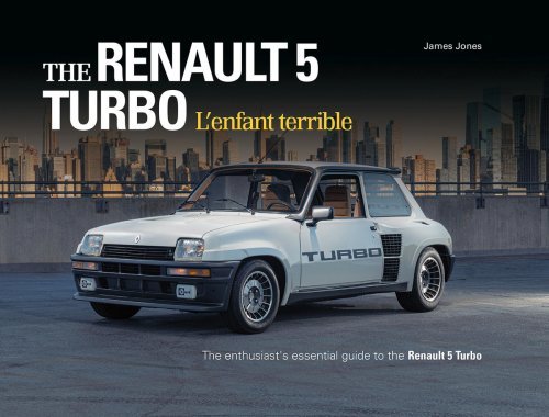 THE RENAULT 5 TURBO - L'ENFANT TERRIBLE