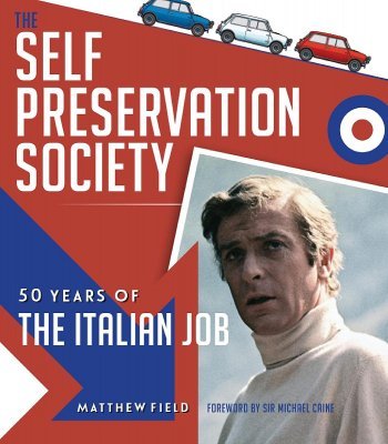 THE SELF PRESERVATION SOCIETY: 50 YEARS OF THE ITALIAN JOB (PAPERBACK EDITION)