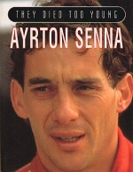 THEY DIED TOO YOUNG AYRTON SENNA 1960-1994