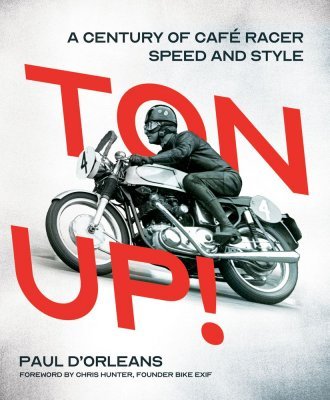 TON UP! - A CENTURY OF CAFE RACER SPEED AND STYLE
