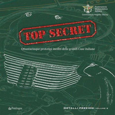 TOP SECRET - OTTANTACINQUE PROTOTIPI INEDITI DELLE GRANDI CASE ITALIANE