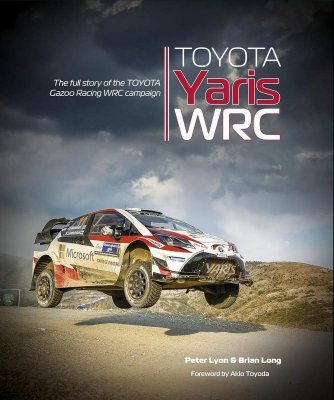 TOYOTA YARIS WRC: THE FULL STORY OF THE TOYOTA GAZOO RACING WRC CAMPAIGN