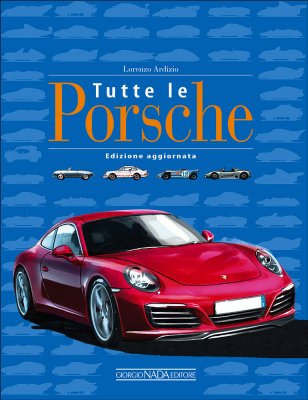 TUTTE LE PORSCHE (EDIZIONE AGGIORNATA)