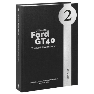 ULTIMATE FORD GT40: THE DEFINITIVE HISTORY (VOL. 2)