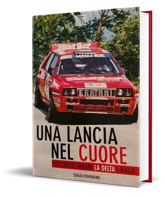 UNA LANCIA NEL CUORE - RICCARDO ERRANI, LA DELTA, I RALLY