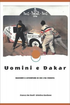 UOMINI E DAKAR: RACCONTI E AVVENTURE DI CHI L'HA VISSUTA