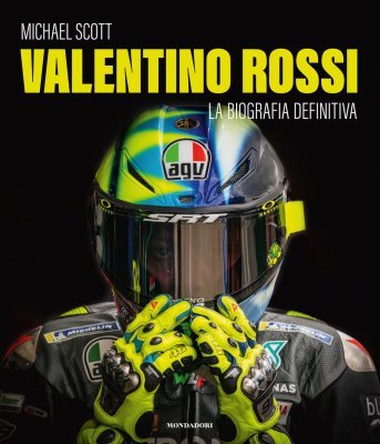 VALENTINO ROSSI. LA BIOGRAFIA DEFINITIVA