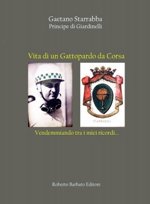 VITA DI UN GATTOPARDO DA CORSA - GAETANO STARRABBA PRINCIPE DI GIARDINELLI