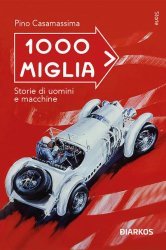 1000 MIGLIA STORIE DI UOMINI E MACCHINE