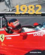 1982 THE INSIDE STORY OF THE SENSATIONAL GRAND PRIX SEASON