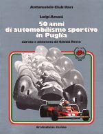 50 ANNI DI AUTOMOBILISMO SPORTIVO IN PUGLIA 1926-1976