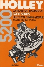 5200 HOLLEY CARBURETOR HANDBOOK 5200 SERIES SELECTION, TUNING & REPAIR