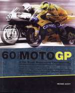 60 YEARS OF MOTO GP & THE WORLD MOTORCYCLE CHAMPIONSHIP
