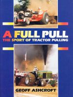 A FULL PULL THE SPORT OF TRACTOR PULLING