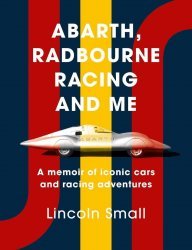 ABARTH, RADBOURNE RACING AND ME - A MEMOIR OF ICONIC CARS AND RACING ADVENTURES