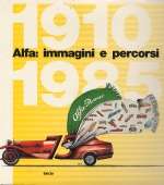 ALFA IMMAGINI E PERCORSI 1910-1985 (RILEGATO)