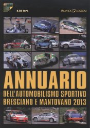 ANNUARIO DELL'AUTOMOBILISMO SPORTIVO BRESCIANO E MANTOVANO 2013