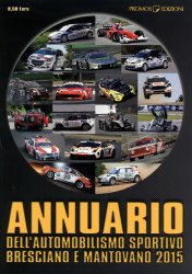 ANNUARIO DELL'AUTOMOBILISMO SPORTIVO BRESCIANO E MANTOVANO 2015