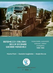 AUTOMEZZI ITALIANI DELLA SECONDA GUERRA MONDIALE. MOTOCICLETTE, AUTOMOBILI, AUTOCARRI, TRATTORI D'ARTIGLIERIA 1930-1945