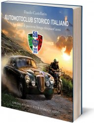 AUTOMOTOCLUB STORICO ITALIANO - UNA STORIA DI PASSIONE LUNGA CINQUANT'ANNI