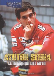 AYRTON SENNA LE IMMAGINI DEL MITO