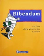 BIBENDUM 100 YEARS OF THE MICHELIN MAN IN POSTERS