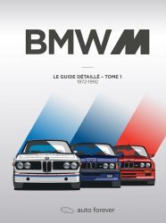 BMW M - LE GUIDE DETAILLE TOME 1 - 1972-1992