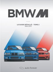 BMW M - LE GUIDE DETAILLE TOME 2 - 1992 - 2012