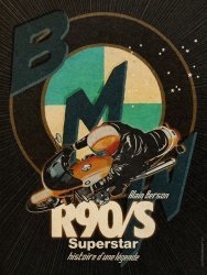 BMW R90 S SUPERSTAR, HISTOIRE D'UNE LEGENDE
