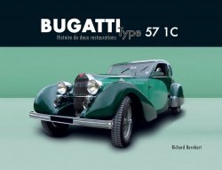 BUGATTI TYPE 57 1C - HISTOIRE DE DEUX RESTAURATIONS