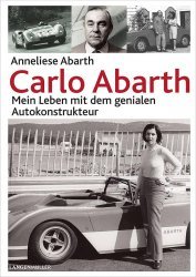 CARLO ABARTH: MEIN LEBEN MIT DEM GENIALEN AUTOKONSTRUKTEUR