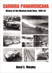 CARRERA PANAMERICANA HISTORY OF THE MEXICAN ROAD RACE, 1950-54
