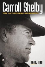 CARROLL SHELBY THE AUTHORIZED BIOGRAPHY