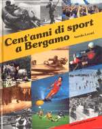 CENT'ANNI DI SPORT A BERGAMO (VOL.4)