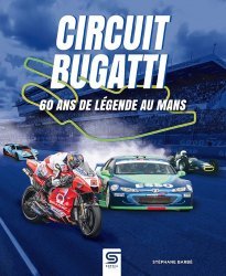 CIRCUIT BUGATTI: 60 ANS DE LEGENDE AU MANS