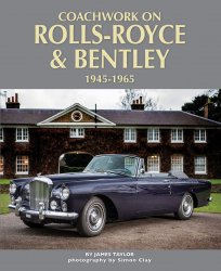 COACHWORK ON ROLLS-ROYCE AND BENTLEY 1945 - 1965