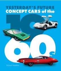 CONCEPT CARS OF THE 1960S - YESTERDAY'S FUTURE