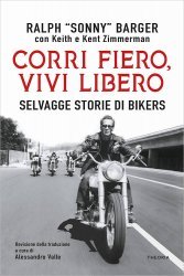 CORRI FIERO, VIVI LIBERO - SELVAGGE STORIE DI BIKERS