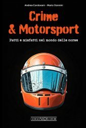 CRIME & MOTORSPORT - FATTI E MISFATTI NEL MONDO DELLE CORSE